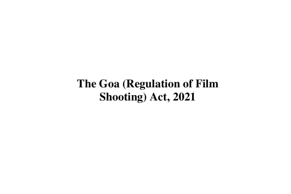 The Goa Regulation of Film Shooting Act 2021